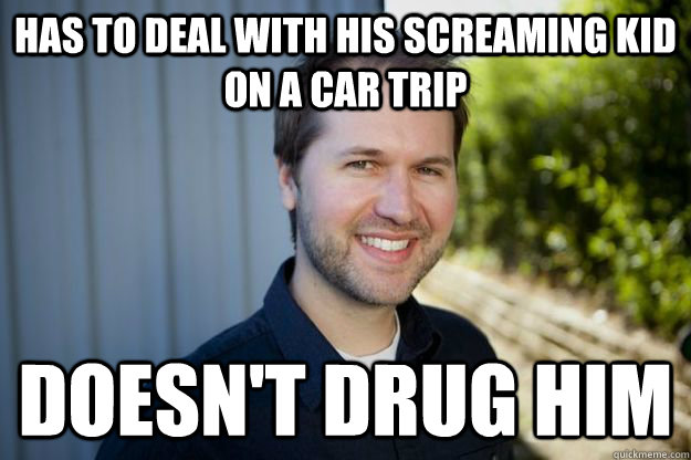 has to deal with his screaming kid on a car trip doesnt dru -