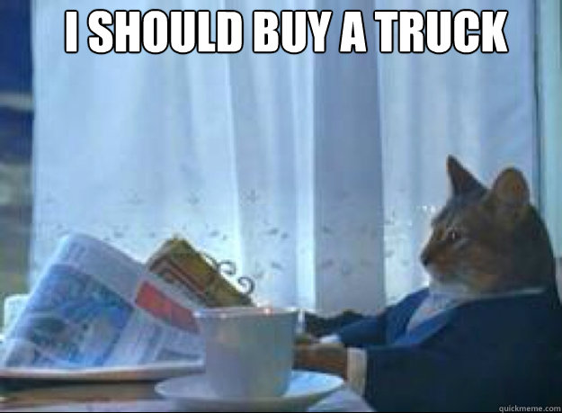 i should buy a truck - I should buy a boat cat