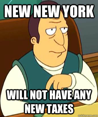 new new york will not have any new taxes - Futurama Cuomo