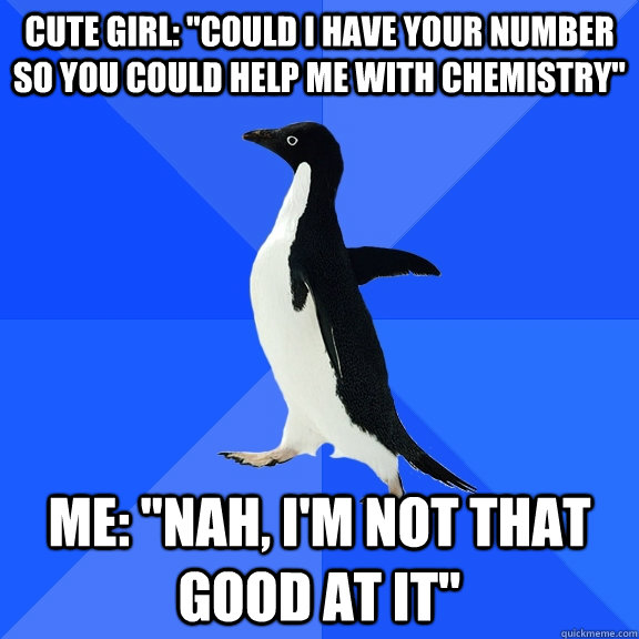 cute girl could i have your number so you could help me wi - Socially Awkward Penguin
