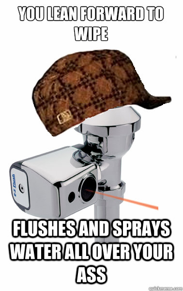 you lean forward to wipe flushes and sprays water all over y - scumbag automatic flush toilet