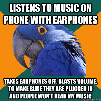 listens to music on phone with earphones takes earphones off - Paranoid Parrot