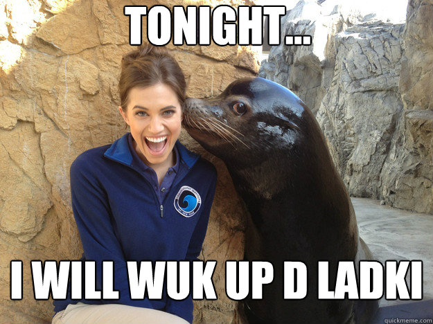 tonight i will wuk up d ladki - Crazy Secret