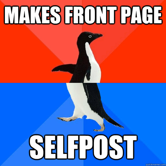 makes front page selfpost - Socially Awesome Awkward Penguin
