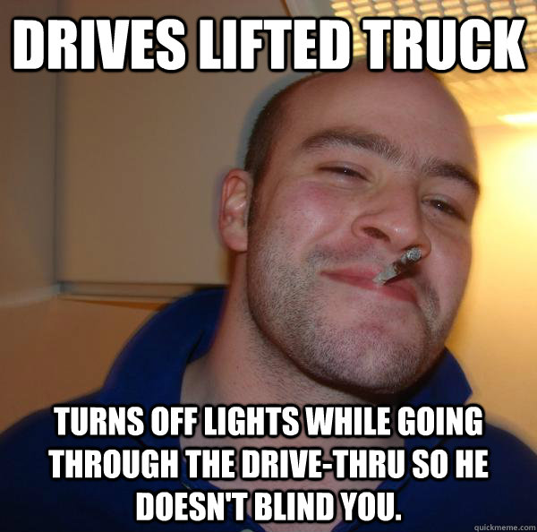 drives lifted truck turns off lights while going through the - Good Guy Greg