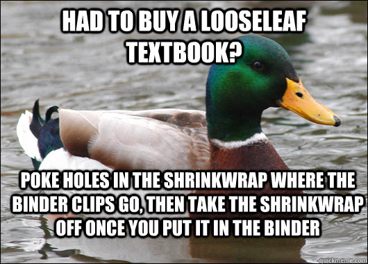 had to buy a looseleaf textbook poke holes in the shrinkwra - Actual Advice Mallard