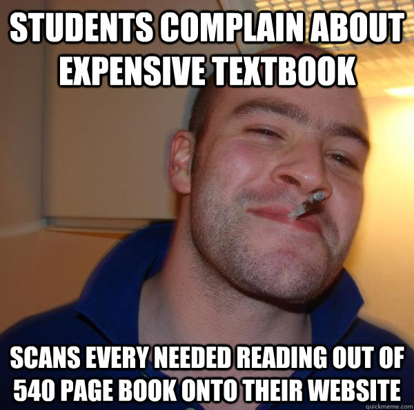 students complain about expensive textbook scans every neede - Good Guy Greg