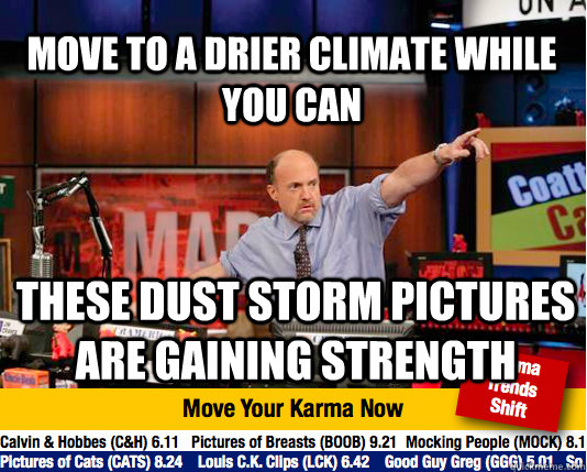move to a drier climate while you can these dust storm pictu - Mad Karma with Jim Cramer