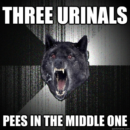 three urinals pees in the middle one - Insanity Wolf