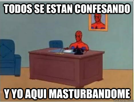 todos se estan confesando y yo aqui masturbandome - spiderman newyears resolution