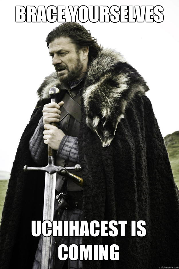 brace yourselves uchihacest is coming - Winter is coming