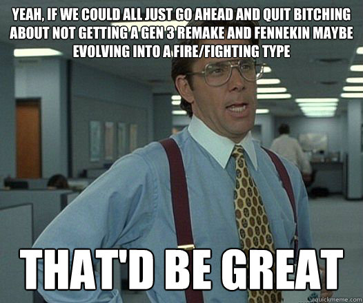 yeah if we could all just go ahead and quit bitching about - Lumbergh