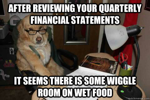after reviewing your quarterly financial statements it seems - dog account