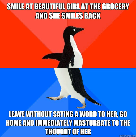 smile at beautiful girl at the grocery and she smiles back l - Socially Awesome Awkward Penguin