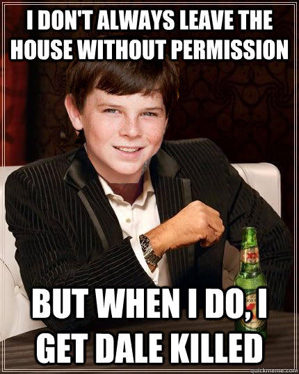 i dont always leave the house without permission but when i - The Most Interesting Carl in the World