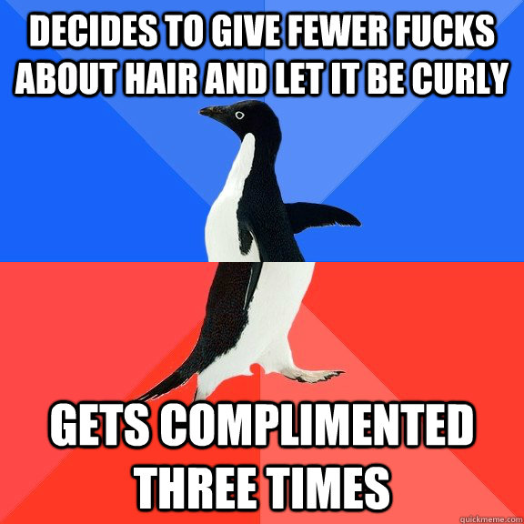 decides to give fewer fucks about hair and let it be curly g - Socially Awkward Awesome Penguin