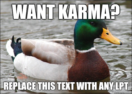 Want Karma Replace this text with any LPT - Actual Advice Mallard
