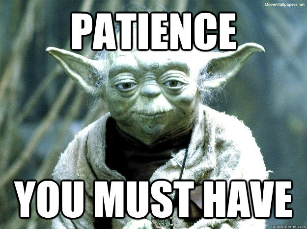 Image result for patience yoda quote