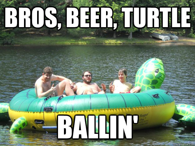 bros beer turtle ballin -