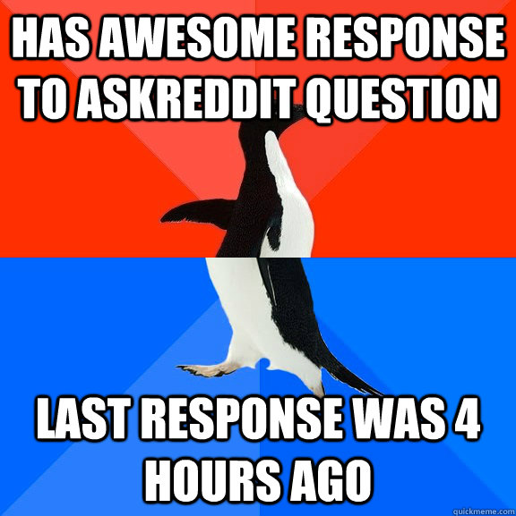 has awesome response to askreddit question last response was - Socially Awesome Awkward Penguin