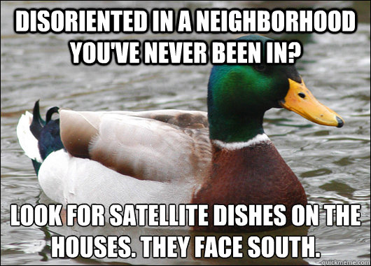 disoriented in a neighborhood youve never been in look for - Actual Advice Mallard