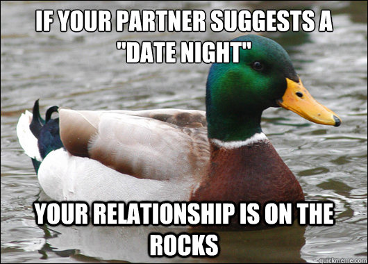 if your partner suggests a date night your relationship is - Actual Advice Mallard