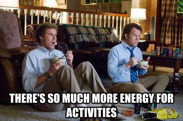 theres so much more energy for activities - More time