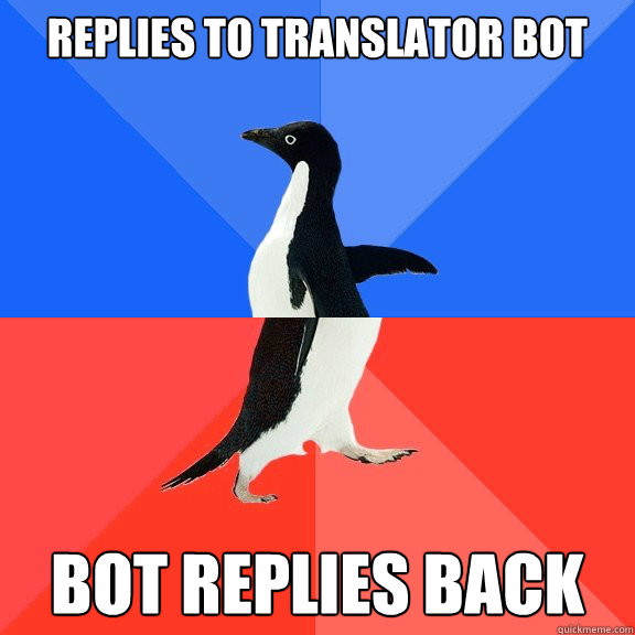 replies to translator bot bot replies back - Socially Awkward Awesome Penguin