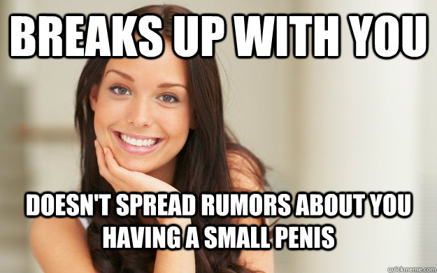 breaks up with you doesnt spread rumors about you having a - Good Girl Gina