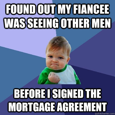 found out my fiancee was seeing other men before i signed th - Success Kid