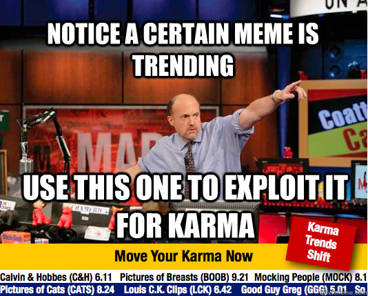 notice a certain meme is trending use this one to exploit it - Mad Karma with Jim Cramer