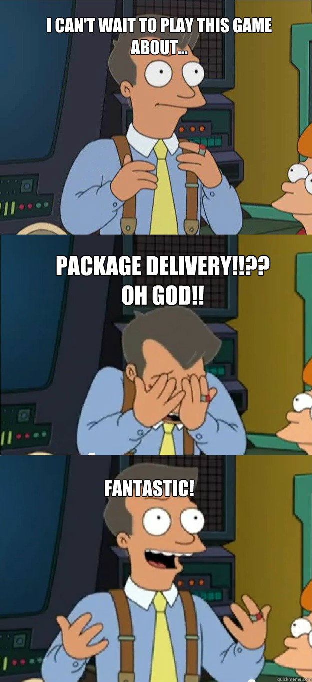 i cant wait to play this game about package delivery - Futurama 80s guy fantastic