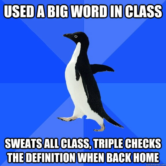 used a big word in class sweats all class triple checks the - Socially Awkward Penguin