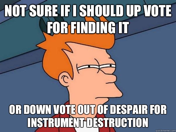 Not sure if I should up vote for finding it Or down vote out - Futurama Fry