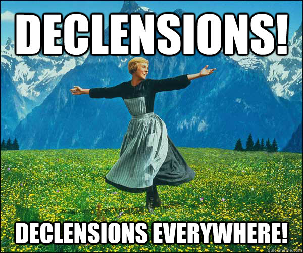 declensions declensions everywhere - Sound of Music