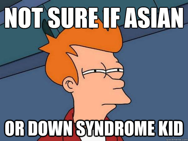 not sure if asian or down syndrome kid - Futurama Fry