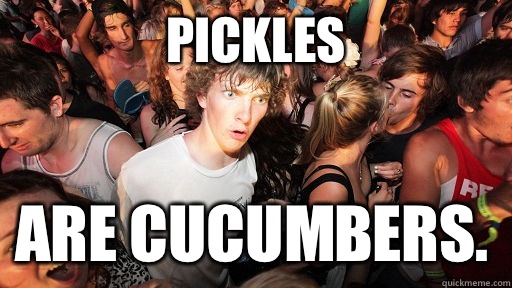 Pickles Are cucumbers - Sudden Clarity Clarence