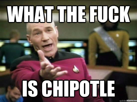 what the fuck is chipotle - Annoyed Picard HD