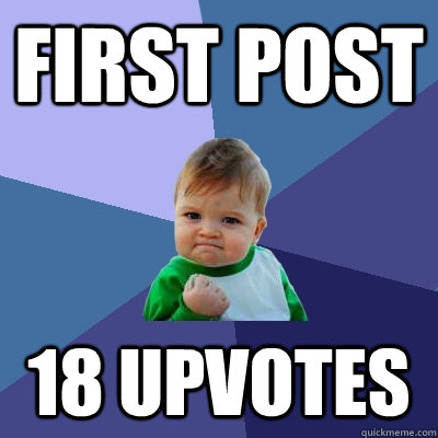 first post 18 upvotes - Success Kid