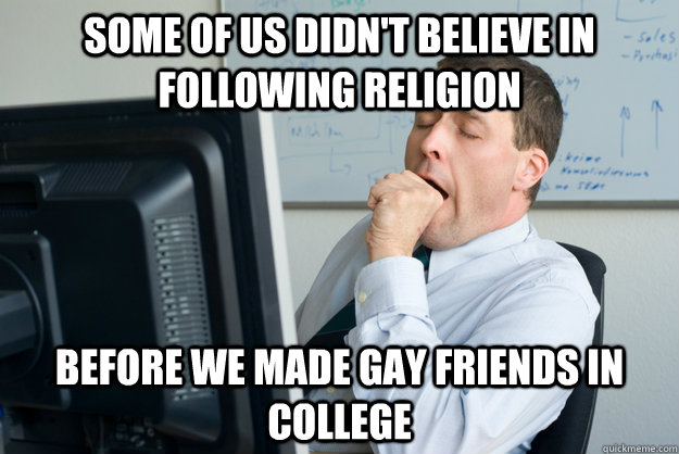 some of us didnt believe in following religion before we m - Bored Businessman