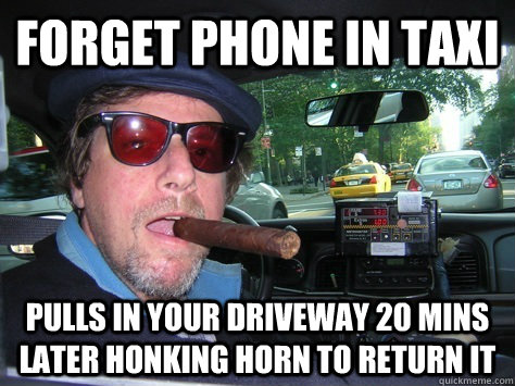 forget phone in taxi pulls in your driveway 20 mins later ho - Good Guy Taxi Driver
