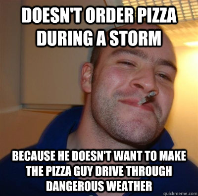 doesnt order pizza during a storm because he doesnt want t - GGG plays SC