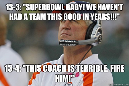 133 Superbowl baby We havent had a team this good in YEARS 1 - John Fox