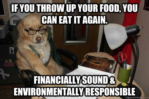 if you throw up your food you can eat it again financially - Financial Advice Dog