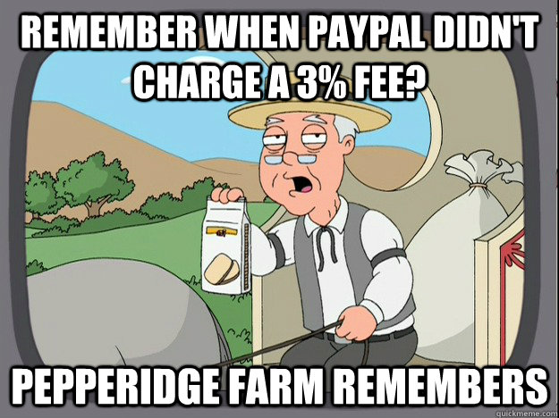 remember when paypal didnt charge a 3 fee pepperidge farm - Pepperidge Farm remembers