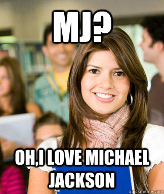 mj ohi love michael jackson - Sheltered College Freshman