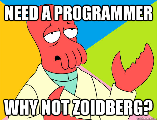 need a programmer why not zoidberg - Futurama Zoidberg