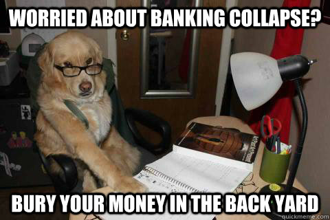 worried about banking collapse bury your money in the back - Financial Advice Dog