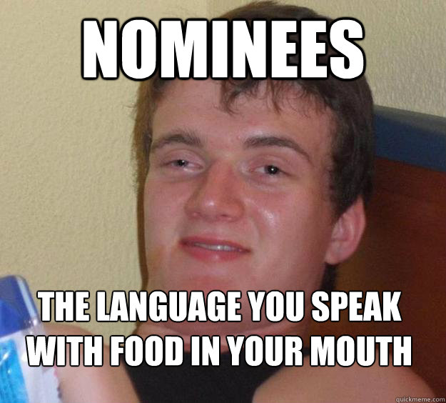 nominees the language you speak with food in your mouth - 10 Guy