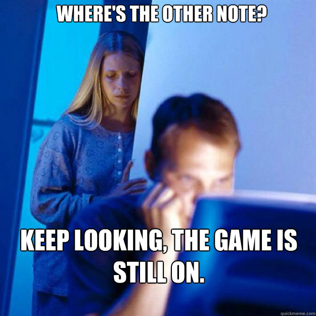 wheres the other note keep looking the game is still on - redditor wife iPhone